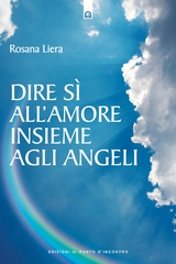 Dire sì all'amore insieme agli angeli - Rosana Liera