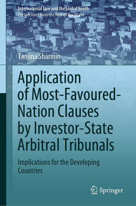 Application of Most-Favoured-Nation Clauses by Investor-State Arbitral Tribunals - Tanjina Sharmin