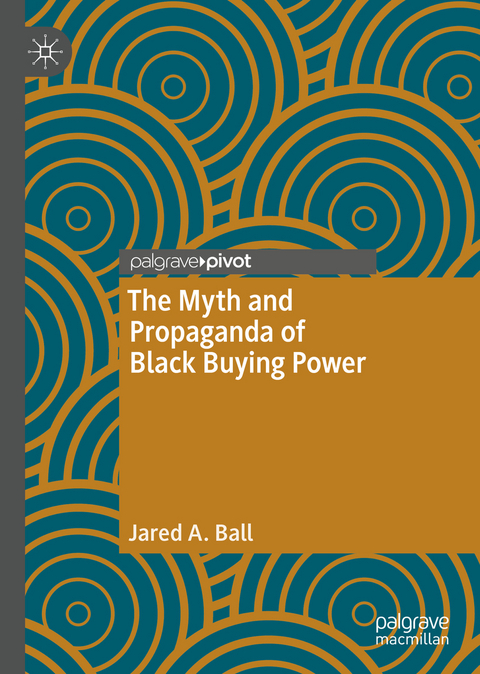 The Myth and Propaganda of Black Buying Power - Jared A. Ball