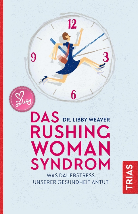 Das Rushing Woman Syndrom - Libby Weaver