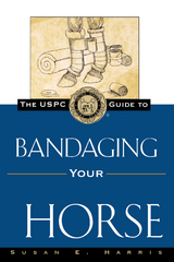 The USPC Guide to Bandaging Your Horse - Susan E. Harris