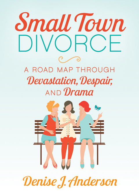 Small Town Divorce - Denise J. Anderson