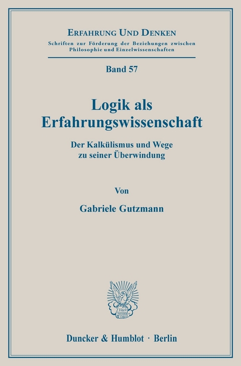 Logik als Erfahrungswissenschaft. -  Gabriele Gutzmann