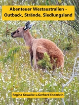 Abenteuer Westaustralien - Outback,Strände, Siedlungsland - Regina Kowalke, Gerhard Enderlein