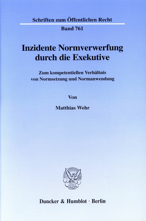 Inzidente Normverwerfung durch die Exekutive. -  Matthias Wehr