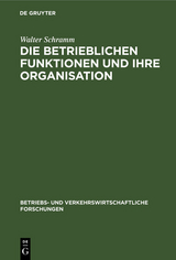 Die betrieblichen Funktionen und ihre Organisation - Walter Schramm