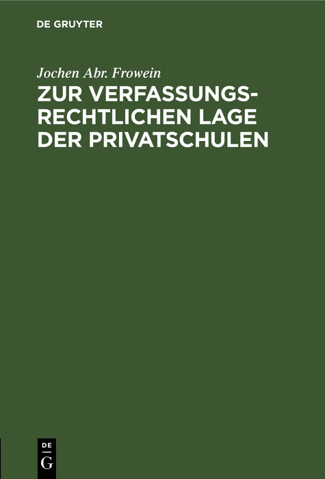 Zur verfassungsrechtlichen Lage der Privatschulen - Jochen Abr. Frowein