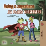 Being a Superhero (English Bulgarian Bilingual Book) - Liz Shmuilov