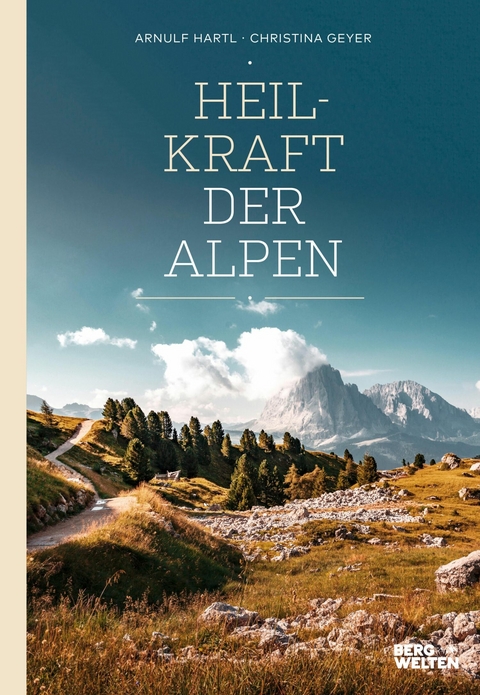 Heilkraft der Alpen - Arnulf Hartl, Christina Geyer