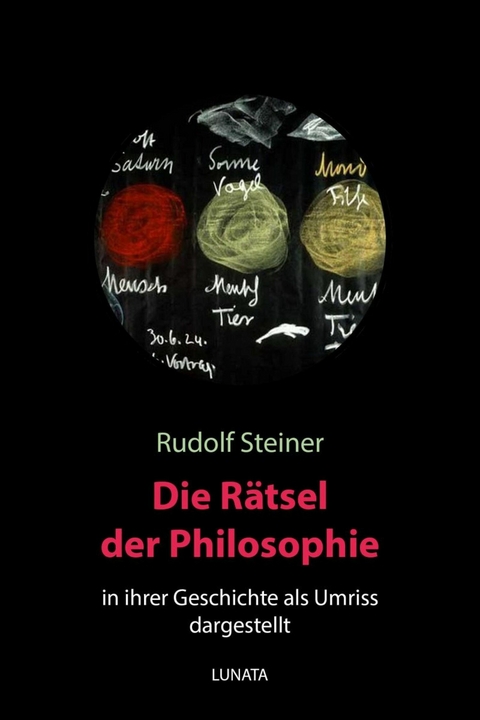 Die Rätsel der Philosophie in ihrer Geschichte als Umriss dargestellt - Rudolf Steiner