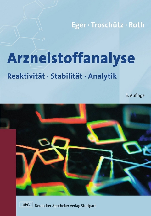 Arzneistoffanalyse -  Kurt Eger,  Reinhard Troschütz,  Hermann J. Roth