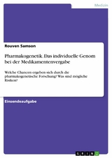 Pharmakogenetik. Das individuelle Genom bei der Medikamentenvergabe - Rouven Samson