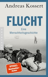 Flucht – Eine Menschheitsgeschichte - Andreas Kossert