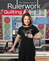 Ultimate Guide to Rulerwork Quilting -  Amanda Murphy