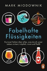 Fabelhafte Flüssigkeiten - Mark Miodownik