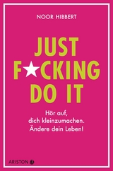 Just fucking do it! -  Noor Hibbert