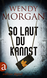 So laut du kannst - Wendy Morgan