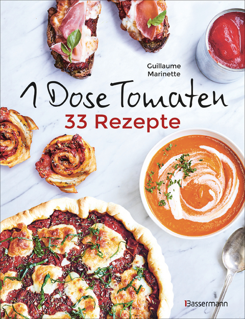 1 Dose Tomaten - 33 Gerichte, in denen Dosentomaten bzw. Paradeiser die Hauptrolle spielen. Mit wenigen weiteren Zutaten. Das Kochbuch für eilige Genießer - Guillaume Marinette