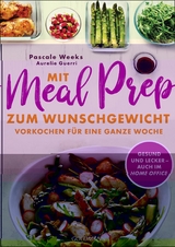 Mit Meal Prep zum Wunschgewicht - Pascale Weeks, Aurélie Guerri