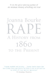 Rape: A History From 1860 To The Present - Bourke, Professor Joanna