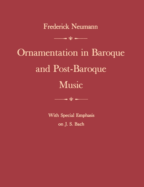 Ornamentation in Baroque and Post-Baroque Music, with Special Emphasis on J.S. Bach - Frederick Neumann