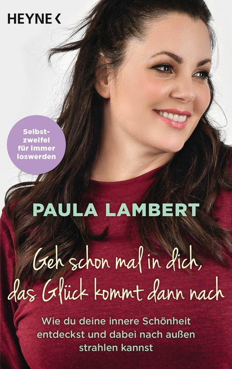 Geh schon mal in dich, das Glück kommt dann nach - Paula Lambert