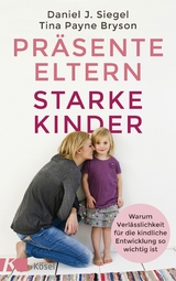 Präsente Eltern - starke Kinder -  Tina Payne Bryson,  Daniel J. Siegel