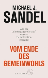 Vom Ende des Gemeinwohls -  Michael J. Sandel