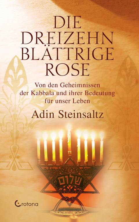 Die dreizehnblättrige Rose - Von den Geheimnissen der Kabbala und ihrer Bedeutung für unser Leben -  Rabbi Adin Steinsaltz