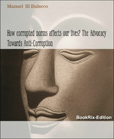 How corrupted norms affects our lives? The Advocacy Towards Anti-Corruption - Manuel III Bulseco