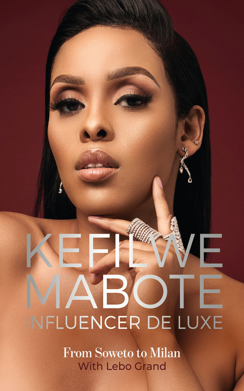 Kefilwe Mabote: Influencer De Luxe - Kefilwe Mabote