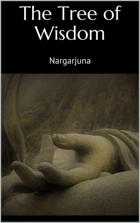 The Tree of Wisdom - Nargarjuna Nargarjuna