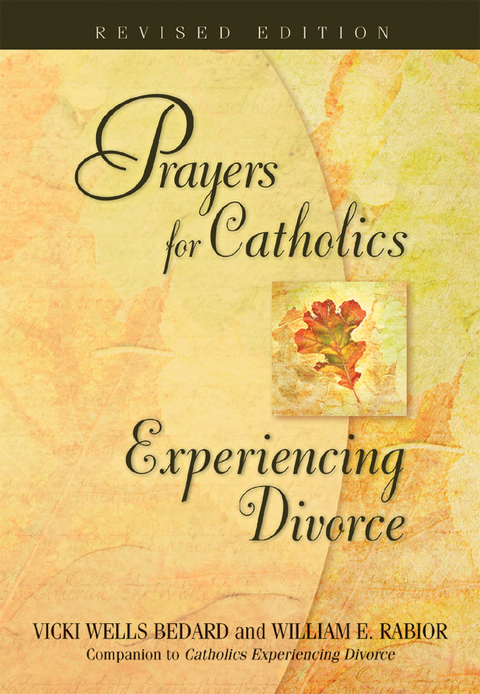 Prayers for Catholics Experiencing Divorce -  Vicki Wells Bedard,  William E. Rabior