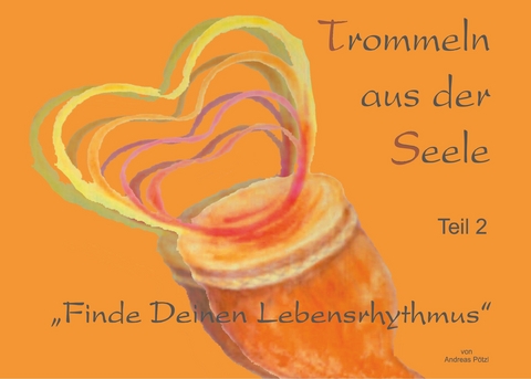 Trommeln aus der Seele - Andreas Pötzl