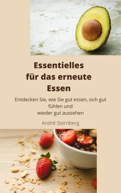 Essentielles für das erneute Essen - Andre Sternberg