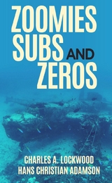 Zoomies, Subs, and Zeros - Charles A. Lockwood, Hans Christian Adamson