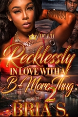 Recklessly In Love With A B-More Thug 2 -  Bria S.