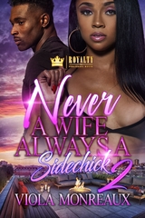 Never A Wife Always A Side Chick 2 -  Viola Monreaux