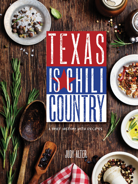 Texas Is Chili Country - Judy Alter