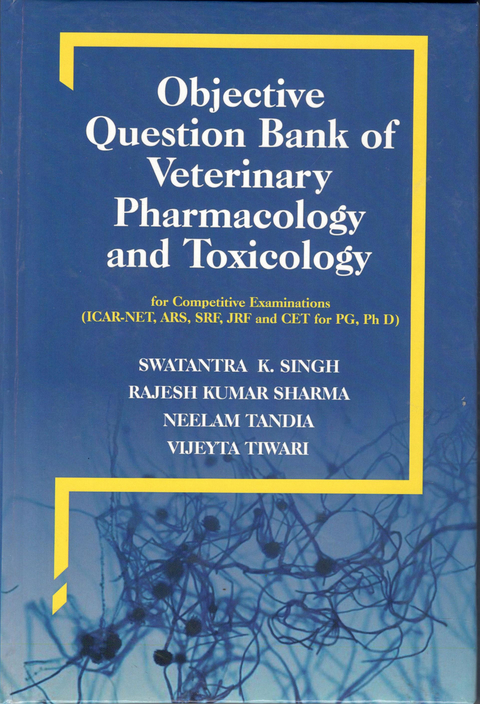 Objective Question Bank Of Veterinary Pharmacology And Toxicology -  Rajesh Kumar Sharma,  Swatantra K. Singh