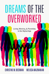 Dreams of the Overworked -  Christine M. Beckman,  Melissa Mazmanian