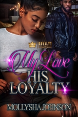 My Love His Loyalty -  Mollysha Johnson