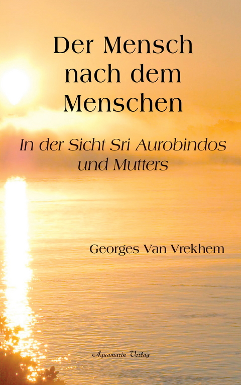 Der Mensch nach dem Menschen -  Georges Van Vrekhem