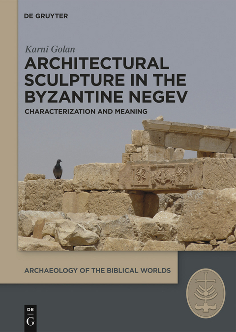 Architectural Sculpture in the Byzantine Negev - Karni Golan