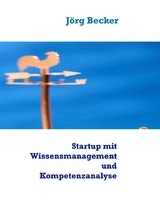 Startup mit Wissensmanagement und Kompetenzanalyse - Jörg Becker