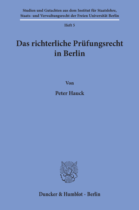 Das richterliche Prüfungsrecht in Berlin. -  Peter Hauck