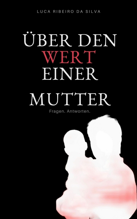 Über den Wert einer Mutter - Luca Ribeiro da Silva