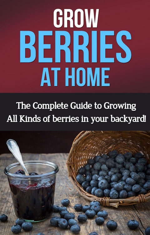 Grow Berries At Home - Steve Ryan