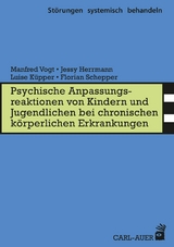 Psych. Anpassungsreaktionen von Kindern und Jugendlichen bei chronischen körperlichen Erkrankungen - Manfred Vogt, Jessy Herrmann, Luise Küpper, Florian Schepper