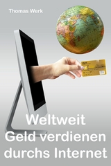 Weltweit Geld verdienen durchs Internet - Thomas Werk